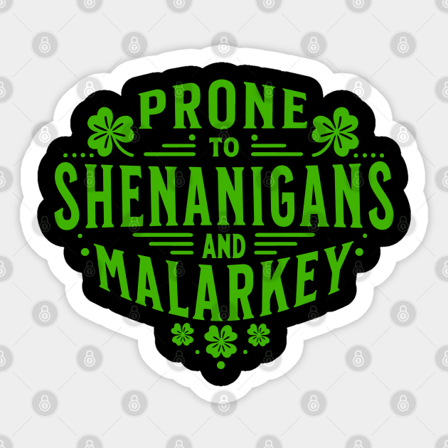 Prone To Shenanigans and Malarkey funny St Patricks Day Sticker by WildFoxFarmCo